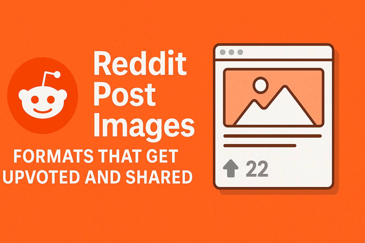 Reddit Post Images: Formats That Get Upvoted and Shared